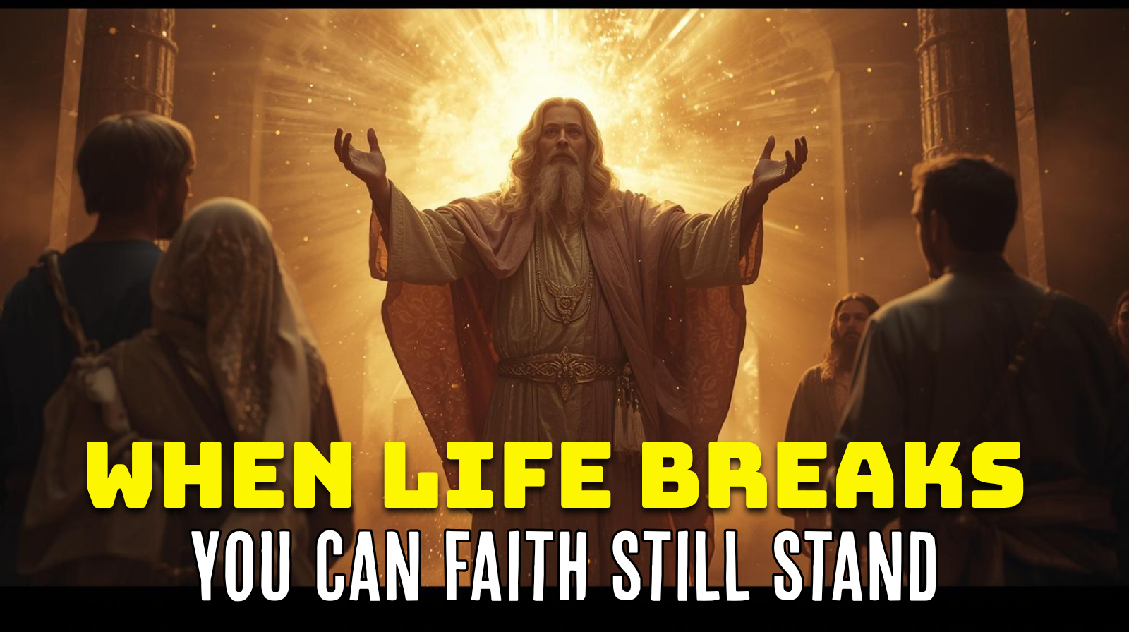 When Life Breaks You Can Faith Still Stand