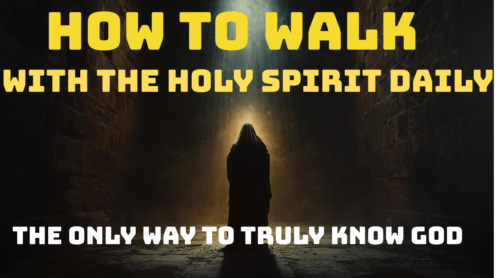 How to Walk with the Holy Spirit Daily – The Only Way to Truly Know God